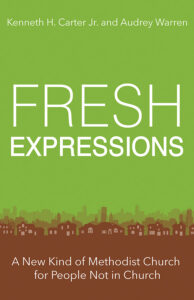 Fresh Expressions A New Kind of Methodist Church for People Not in Church